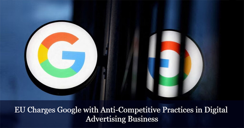 Eu Has Accused Google Of Anti Competitive Practices In The Digital Advertising Business