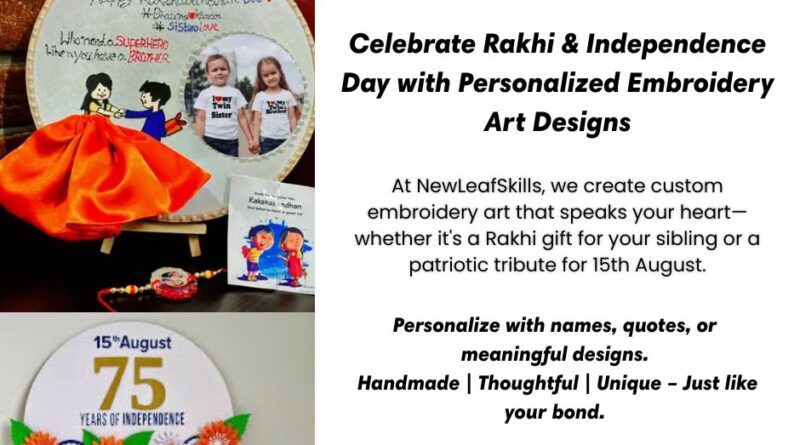 Celebrate Rakhi Independence Day with Personalized Embroidery Art Designs