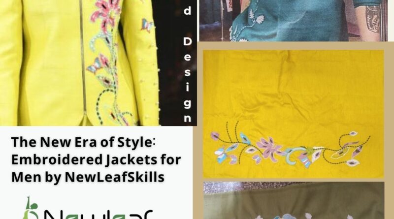 The New Era of Style Embroidered Jackets for Men by NewLeafSkills
