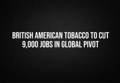 British American Tobacco to cut 9,000 jobs this year: Move aimed at cost reduction and AI adoption; global cigarette volumes projected to fall by 2.5%