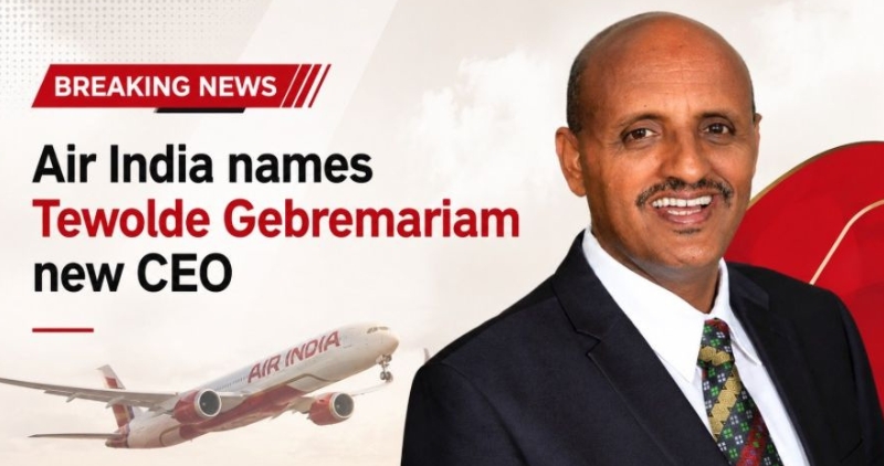 Tewolde Gebremariam Appointed as Air Indias New CEO