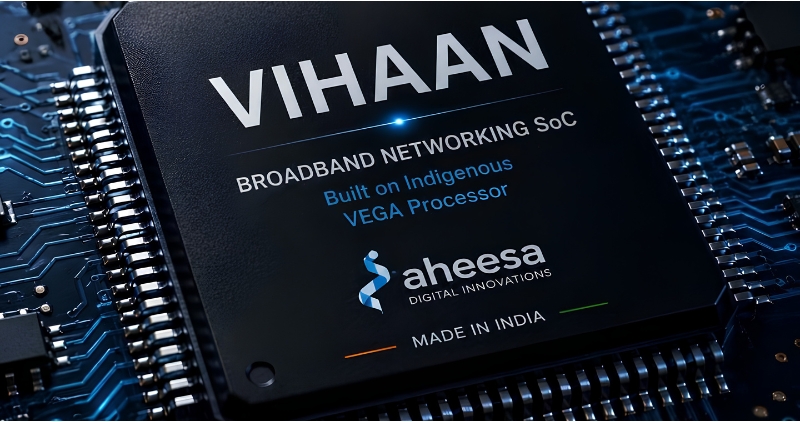 VIHAAN Networking Chip Developed Successfully on First Attempt